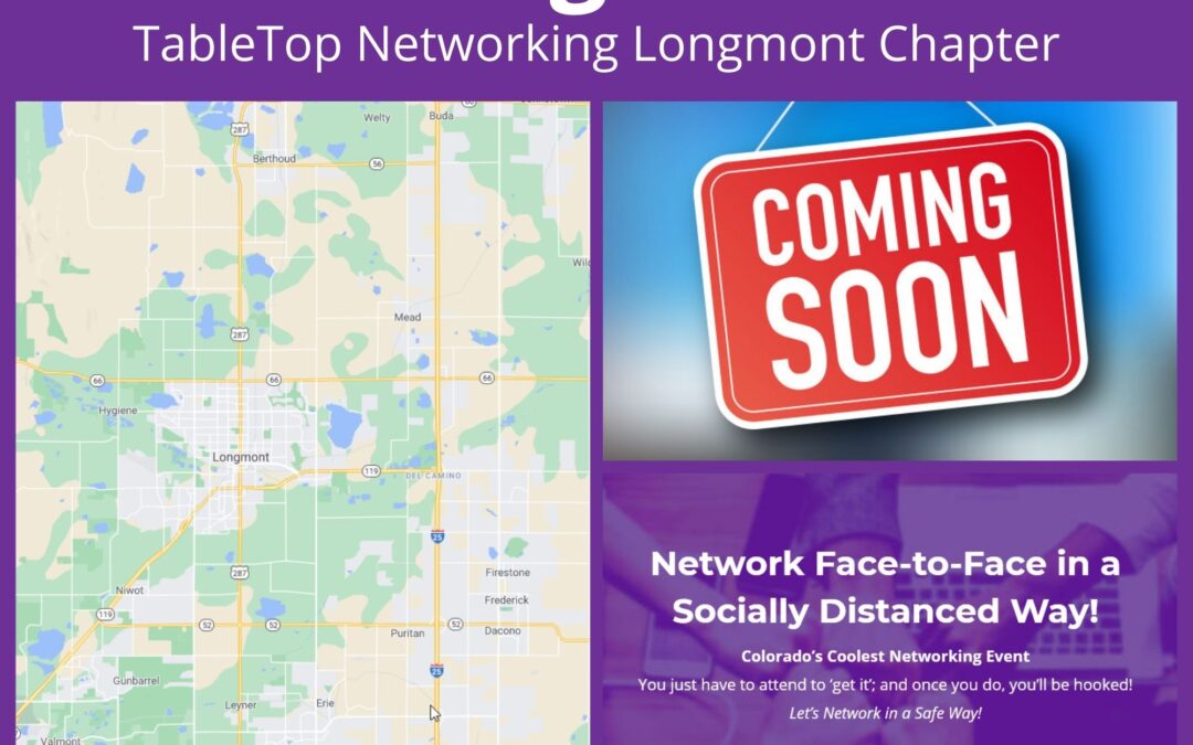 Coming Soon - TableTop Networking Longmont Chapter