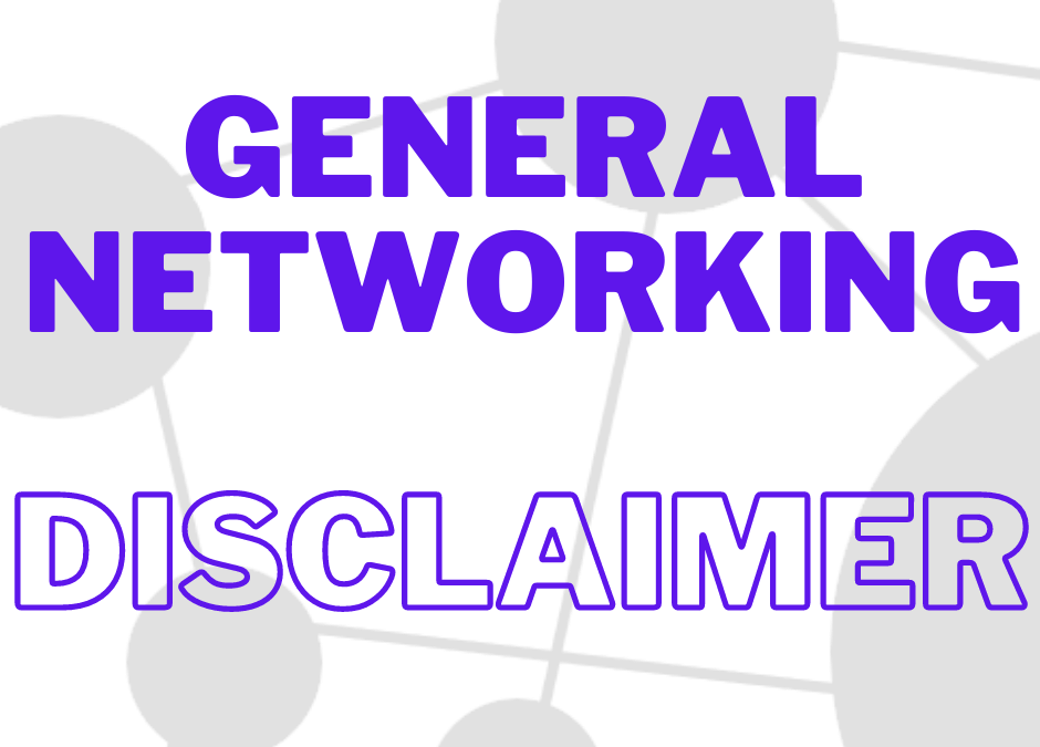 General Networking Disclaimer